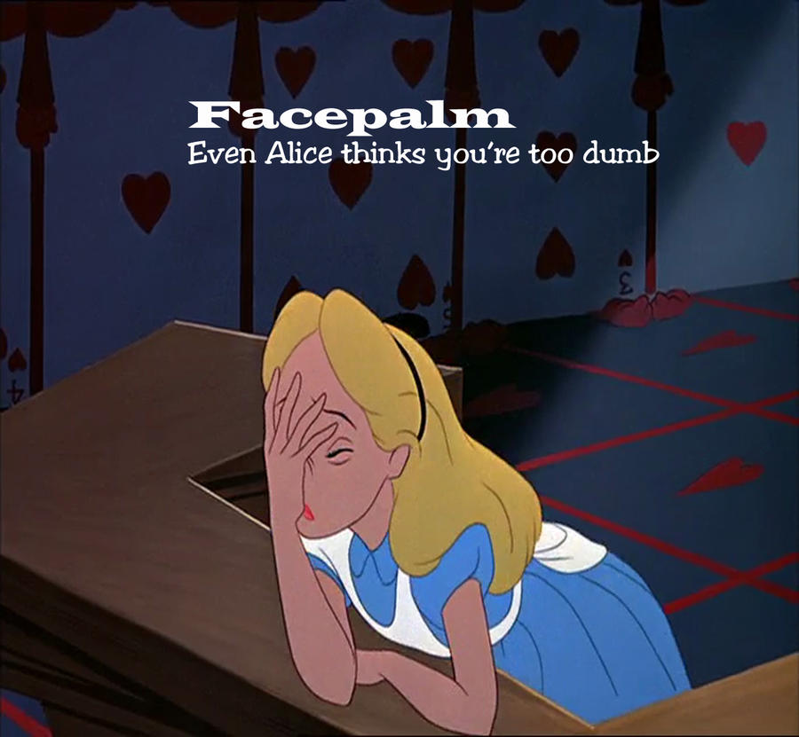 alice_facepalm_by_deathroman13-d40ihie.jpg