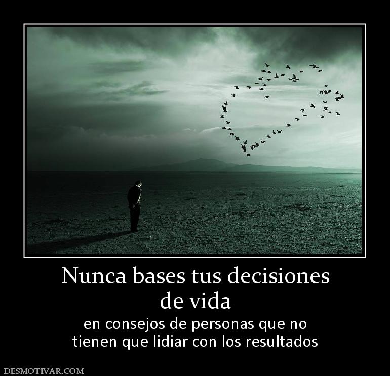 122959_nunca-bases-tus-decisiones-de-vida.jpg