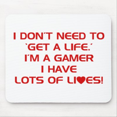 ive_got_lots_of_lives_gamer_gaming_video_games_mousepad-p144110152139536805trak_400.jpg